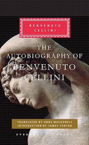 The Autobiography of Benvenuto Cellini: Introduction by James Fenton