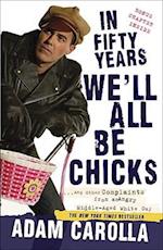 In Fifty Years We'll All Be Chicks