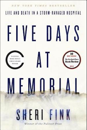 Five Days at Memorial: Life and Death in a Storm-Ravaged Hospital