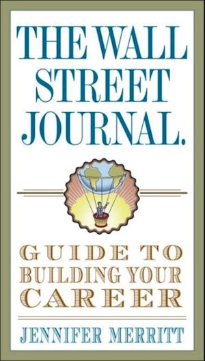 Wall Street Journal Guide to Building Your Career