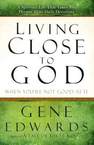 Living Close to God (When You're Not Good at it)