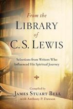 From the Library of C S Lewis: Selections from Writers who Influenced His Spiritual Journey