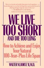 We Live Too Short and Die Too Long