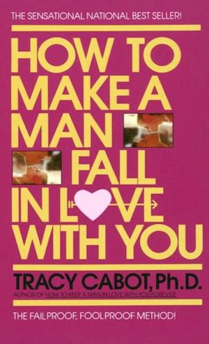 How to Make a Man Fall in Love with You