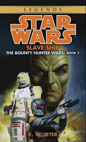 Slave Ship: Star Wars Legends (The Bounty Hunter Wars)