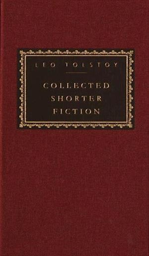 Collected Shorter Fiction of Leo Tolstoy, Volume I