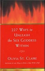 227 Ways to Unleash the Sex Goddess Within