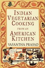 Indian Vegetarian Cooking from an American Kitchen