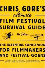 Chris Gore's Ultimate Film Festival Survival Guide, 4th edition