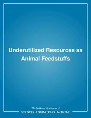 Underutilized Resources as Animal Feedstuffs