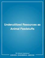 Underutilized Resources as Animal Feedstuffs