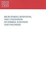 Recruitment, Retention, and Utilization of Federal Scientists and Engineers