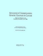 Advances in Understanding Genetic Changes in Cancer