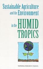 Sustainable Agriculture and the Environment in the Humid Tropics