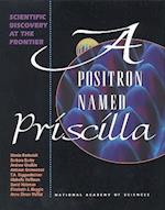 A Positron Named Priscilla