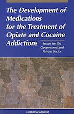 The Development of Medications for the Treatment of Opiate and Cocaine Addictions