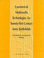 Commercial Multimedia Technologies for Twenty-First Century Army Battlefields