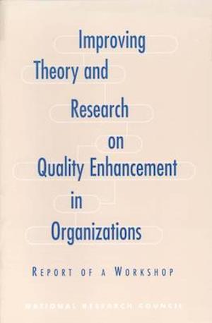 Improving Theory and Research on Quality Enhancement in Organizations