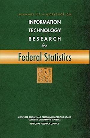 Summary of a Workshop on Information Technology Research for Federal Statistics