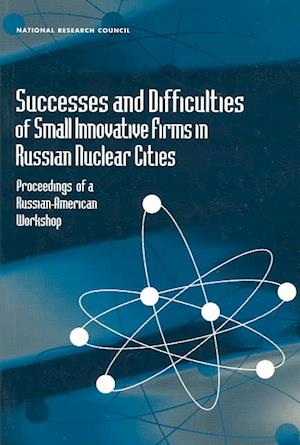 Successes and Difficulties of Small Innovative Firms in Russian Nuclear Cities