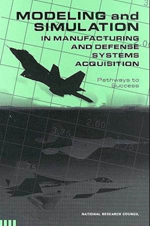 Modeling and Simulation in Manufacturing and Defense Acquisition