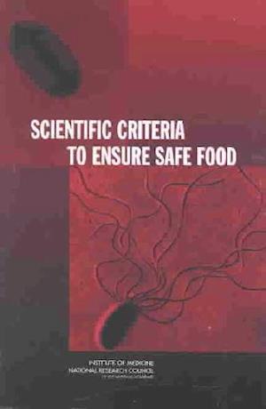 Scientific Criteria to Ensure Safe Food