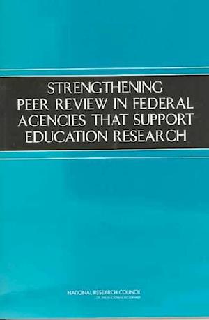 Strengthening Peer Review in Federal Agencies That Support Education Research