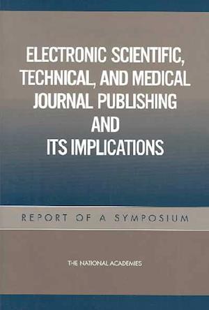 Electronic Scientific, Technical, and Medical Journal Publishing and Its Implications