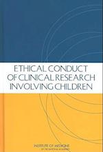 The Ethical Conduct of Clinical Research Involving Children