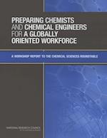 Preparing Chemists and Chemical Engineers for a Globally Oriented Workforce