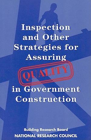 Inspection and Other Strategies for Assuring Quality in Government Construction