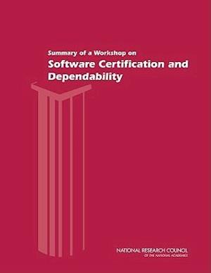 Summary of a Workshop on Software Certification and Dependability