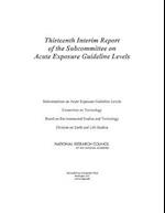 Thirteenth Interim Report of the Subcommittee on Acute Exposure Guideline Levels