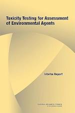 Toxicity Testing for Assessment of Environmental Agents