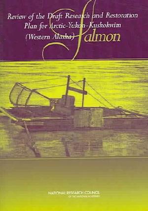 Review of the Draft Research and Restoration Plan for Arctic-Yukon-Kuskokwim (Western Alaska) Salmon