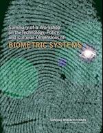 Summary of a Workshop on the Technology, Policy, and Cultural Dimensions of Biometric Systems