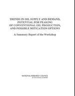 Trends in Oil Supply and Demand, the Potential for Peaking of Conventional Oil Production, and Possible Mitigation Options