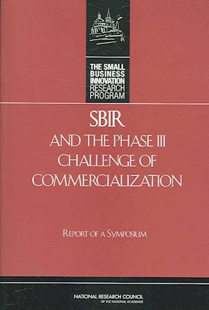 SBIR and the Phase III Challenge of Commercialization