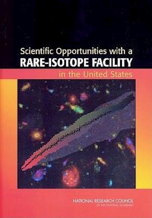 Scientific Opportunities with a Rare-Isotope Facility in the United States