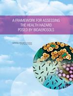 Framework for Assessing the Health Hazard Posed by Bioaerosols