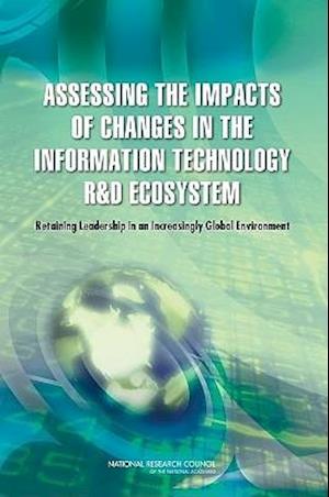 Assessing the Impacts of Changes in the Information Technology R&d Ecosystem