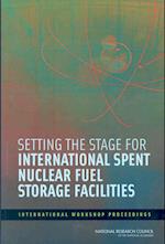 Setting the Stage for International Spent Nuclear Fuel Storage Facilities