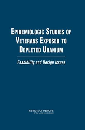 Epidemiologic Studies of Veterans Exposed to Depleted Uranium