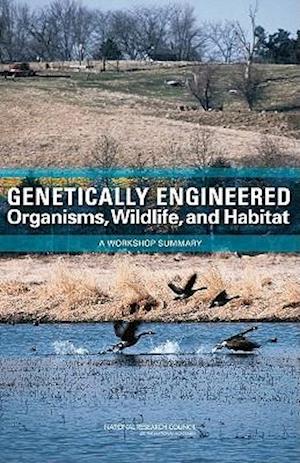 Genetically Engineered Organisms, Wildlife, and Habitat