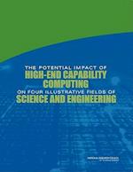 The Potential Impact of High-End Capability Computing on Four Illustrative Fields of Science and Engineering