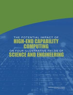 Potential Impact of High-End Capability Computing on Four Illustrative Fields of Science and Engineering