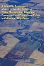 Scientific Assessment of Alternatives for Reducing Water Management Effects on Threatened and Endangered Fishes in California's Bay-Delta