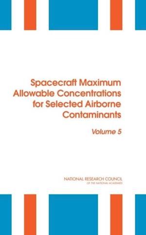 Spacecraft Maximum Allowable Concentrations for Selected Airborne Contaminants