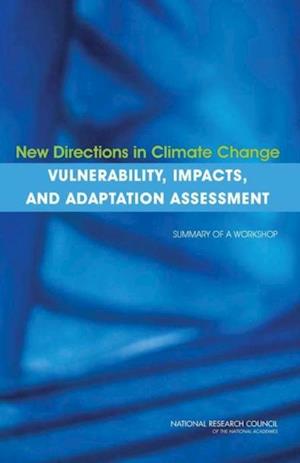 New Directions in Climate Change Vulnerability, Impacts, and Adaptation Assessment