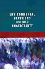 Environmental Decisions in the Face of Uncertainty